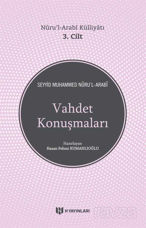 Vahdet Konuşmaları / Nuru'l-Arabi Külliyatı 3. Cilt - H Yayınları
