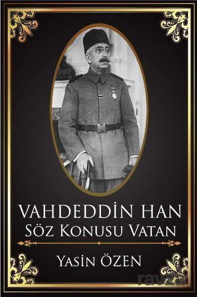 Vahdettin Han - Söz Konusu Vatan - 1