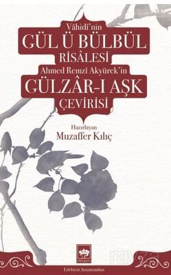 Vahidi'nin Gül ü Bülbül Risalesi ve Ahmed Remzi Akyürek'in Gülzar-ı Aşk Çevirisi - 1
