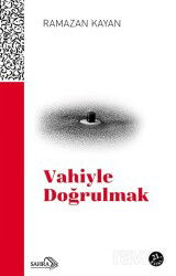 Vahiyle Doğrulmak - Sahra Kitap