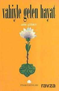 Vahiyle Gelen Hayat - Pınar Yayınları