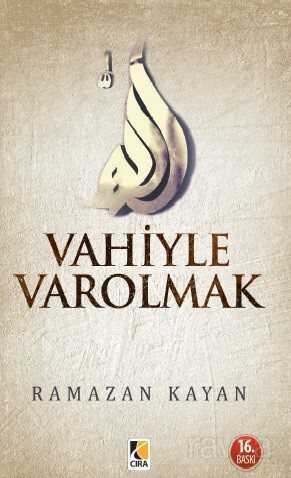 Vahiyle Varolmak - Çıra Yayınları
