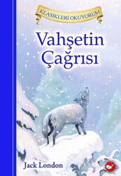 Vahşetin Çağrısı / Klasikleri Okuyorum - Beyaz Balina Yayınları