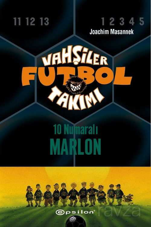 Vahşiler Futbol Takımı 10: 10 Numaralı Marlon (Ciltli9 - Epsilon Yayınları