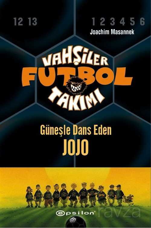 Vahşiler Futbol Takımı 11: Güneşle Dans Eden Jojo (Ciltli) - 1