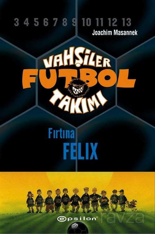 Vahşiler Futbol Takımı 2: Fırtına Felix (Ciltli) - Epsilon Yayınları