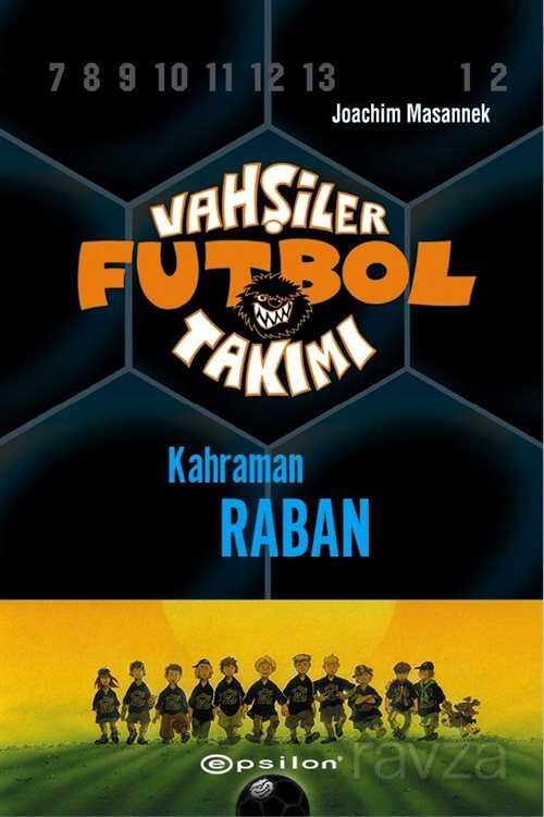 Vahşiler Futbol Takımı 6: Kahraman Raban (Ciltli) - 1