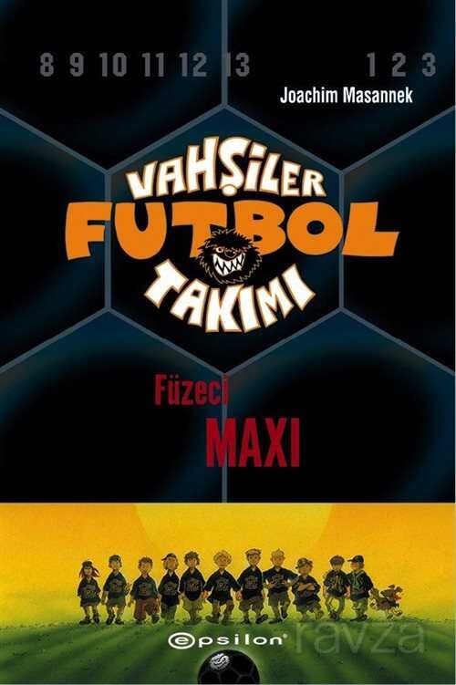 Vahşiler Futbol Takımı 7: Füzeci Maxi (Ciltli) - 1