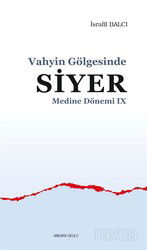 Vahyin Gölgesinde Siyer / Medine Dönemi IX - Ankara Okulu Yayınları