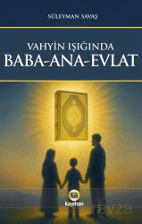 Vahyin Işığında Baba-Ana-Evlat - Kayıhan Yayınları