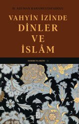 Vahyin İzinde Dinler ve İslam / Sohbetlerim 1 - Ketebe Yayınevi