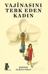 Vajinasını Terk Eden Kadın - Edebiyatist Yayınevi