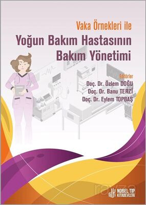 Vaka Örnekleri ile Yoğun Bakım Hastasının Bakım Yönetimi - 1