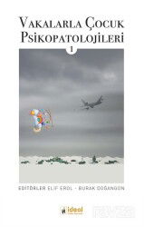 Vakalarla Çocuk Psikopatolojileri 1 - İdeal Kültür Yayıncılık