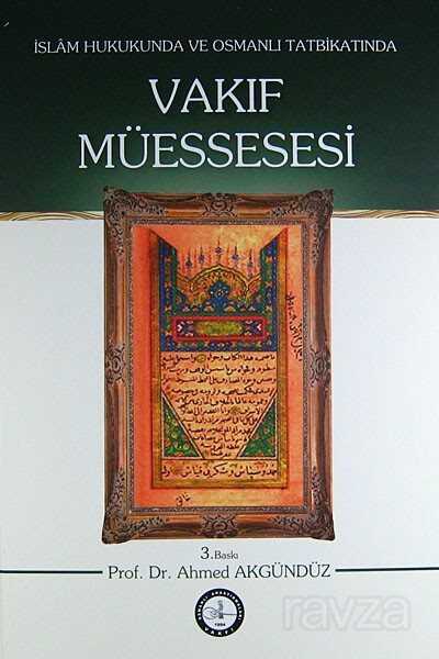 Vakıf Müessesesi/İslam Hukukunda ve Osmanlı Tatbikatında - Osav (Osmanlı Araştırmaları Vakfı)