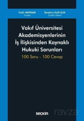 Vakıf Üniversitesi Akademisyenlerinin İş İlişkisinden Kaynaklı Hukuki Sorunları - Seçkin Yayıncılık
