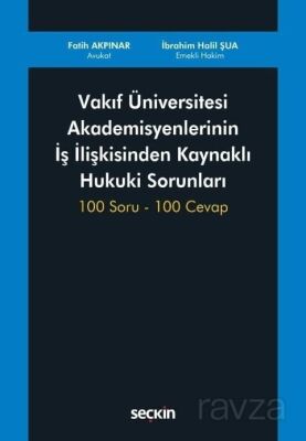 Vakıf Üniversitesi Akademisyenlerinin İş İlişkisinden Kaynaklı Hukuki Sorunları - 1