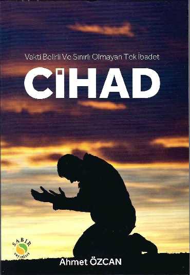 Vakti Belirli Ve Sınırlı Olmayan Tek İbadet Cihad - Sabır Yayınları