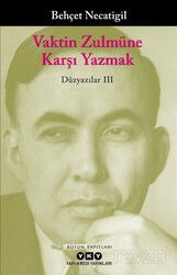 Vaktin Zulmüne Karşı Yazmak / Düzyazılar III - Yapı Kredi Yayınları