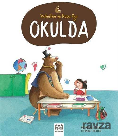 Valentine ve Koca Ayı Okulda - 1001 Çiçek Kitaplar