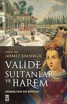 Valide Sultanlar ve Harem - 1