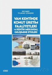 Van Kentinde Konut Üretim Faaliyetleri ve Kentin Mekansal Gelişimine Etkileri - Çizgi Kitabevi