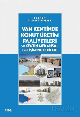 Van Kentinde Konut Üretim Faaliyetleri ve Kentin Mekansal Gelişimine Etkileri - 1