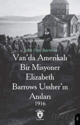 Van'da Amerikalı Bir Misyoner Elizabeth Barrows Ussher'ın Anıları 1916 - Dorlion Yayınevi