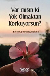 Var mısın ki Yok Olmaktan Korkuyorsun? - Gülnar Yayınları