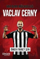 Var Olma Mücadelesi: Vaclav Cerny - Örger Yayınları