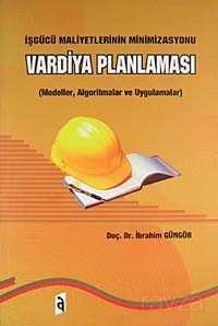 Vardiya Planlaması İşgücü Maliyetlerinin Minimizasyonu/Modeller, Algoritmalar ve Uygulamalar - Asil Yayın Dağıtım (Ankara)