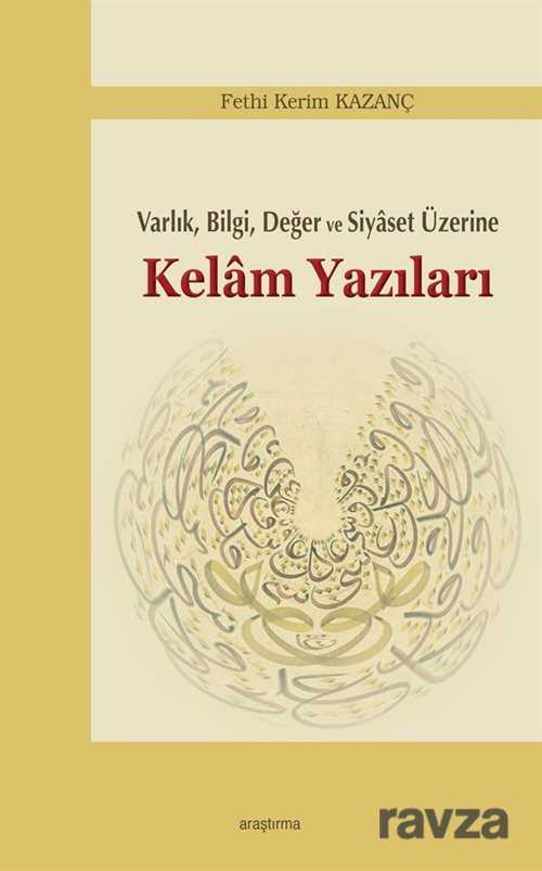 Varlık, Bilgi, Değer ve Siyaset Üzerine Kelam Yazıları - Araştırma Yayınları (Ankara)