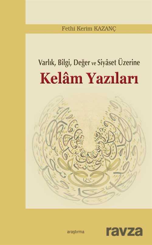 Varlık, Bilgi, Değer ve Siyaset Üzerine Kelam Yazıları - 1