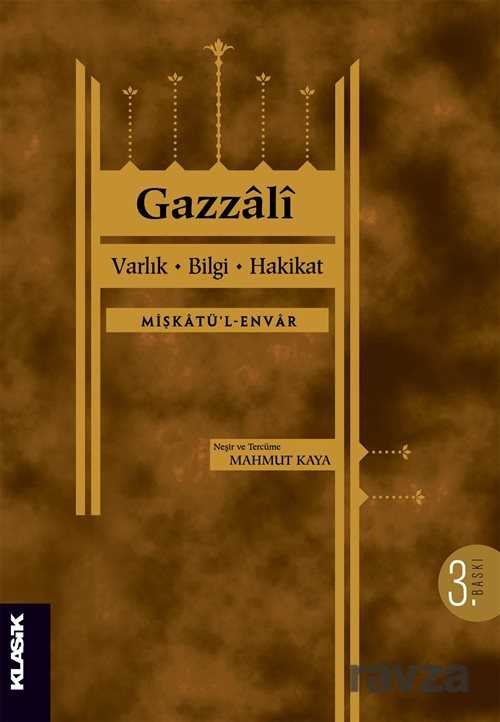 Varlik, Bilgi, Hakikat (Miskatü’l-Envar) - Klasik Yayınları