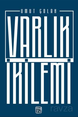 Varlık İkilemi - 1