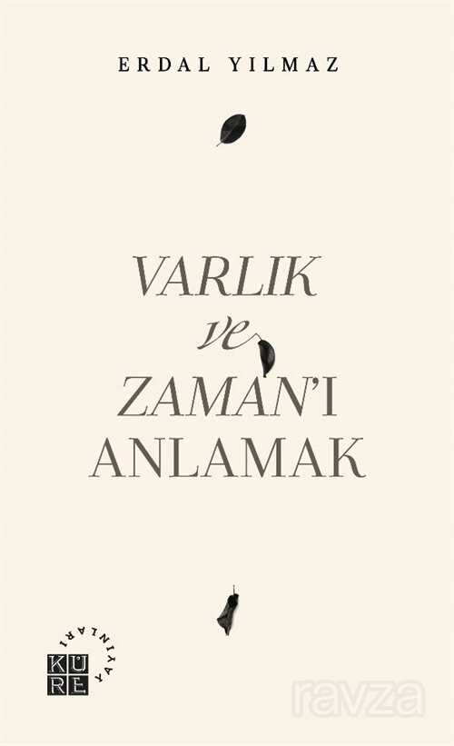 Varlık ve Zaman'ı Anlamak - Küre Yayınları
