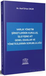 Varlık Yönetim Şirketlerinin Kuruluş, İşleyişine Ait Genel Esaslar ve Yöneticilerinin Sorumluluğu - Legal Yayıncılık