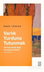 Varlık Yurduna Tutunmak - Ketebe Yayınevi