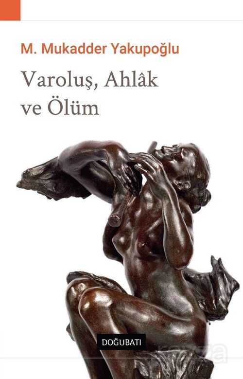 Varoluş Ahlak ve Ölüm - Doğu Batı Yayınları