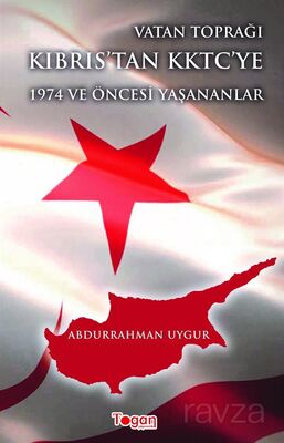 Vatan Toprağı Kıbrıs'tan KKTC'ye 1974 ve Öncesi Yaşananlar - 1