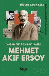 Vatan ve Bayrak Şairi Mehmet Akif Ersoy - Çelik Yayınevi