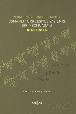 Vatikan Kütüphanesi'ne Kayıtlı Osmanlı Türkçesiyle Yazılmış Bir Mecmuadaki Tıp Metinleri - 1