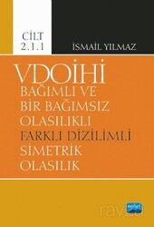 VDOİHİ Bağımlı ve Bir Bağımsız Olasılıklı Farklı Dizilimli Simetrik Olasılık - Cilt 2.1.1 - Nobel Yayın Dağıtım