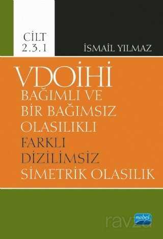 VDOİHİ Bağımlı ve Bir Bağımsız Olasılıklı Farklı Dizilimsiz Simetrik Olasılık - Cilt 2.3.1 - Nobel Yayın Dağıtım