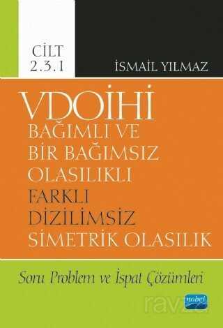 VDOİHİ Bağımlı ve Bir Bağımsız Olasılıklı Farklı Dizilimsiz Simetrik Olasılık Soru Problem ve İspat - Nobel Yayın Dağıtım