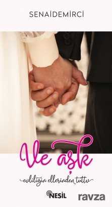 Ve Aşk Evliliğin Ellerinden Tuttu - Nesil Yayınları
