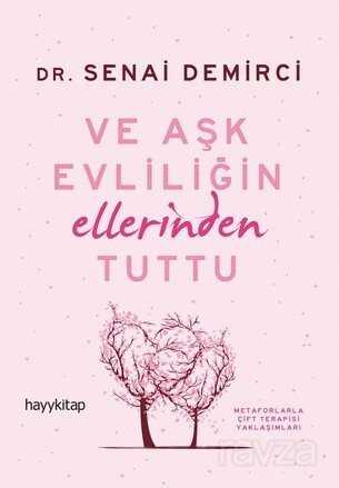 Ve Aşk Evliliğin Ellerinden Tuttu - Hayy Kitap