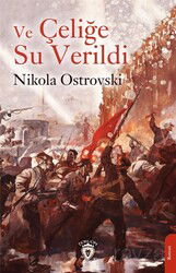 Ve Çeliğe Su Verildi - Dorlion Yayınevi