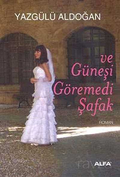 Ve Güneşi Göremedi Şafak - 1