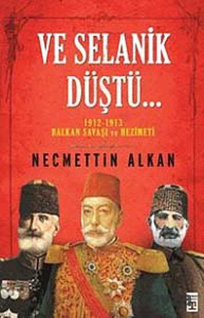 Ve Selanik Düştü... - Timaş Yayınları